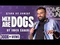 Men Are Dogs| Standup Comedy By Inder Sahani    #standupcomedy #comedy #funny