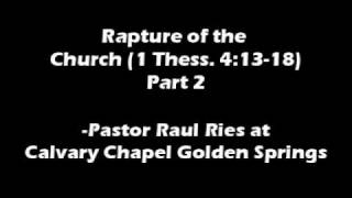 Rapture of the Church- Pastor Raul Ries {Part 2}