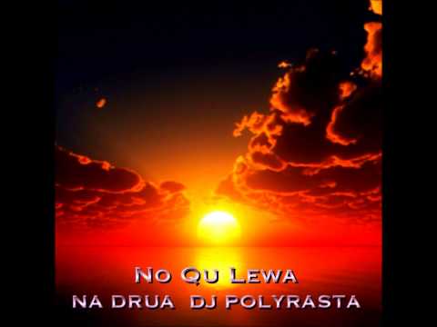 NA DRUA   DJ POLYRASTA - N O  Q U  L E W A