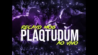 Recayd Mob - Plaqtudum (Ao Vivo Show) | prod MONOMITO