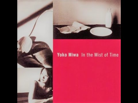 In The Mist Of Time  -  Yoko Miwa Trio
