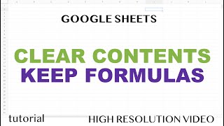 Google Sheets - Clear Contents, Keep Formulas