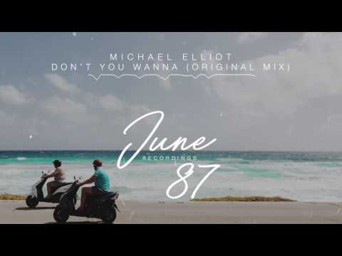 Michael Elliot - Don't You Wanna (Original Mix)