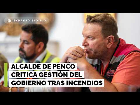 Alcalde de Penco cuestiona gestión del gobierno a un mes de incendios y acusa "gallito político"