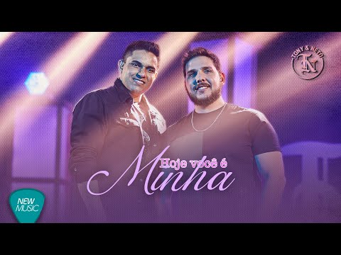 Hoje Você É Minha - Tony e Neto