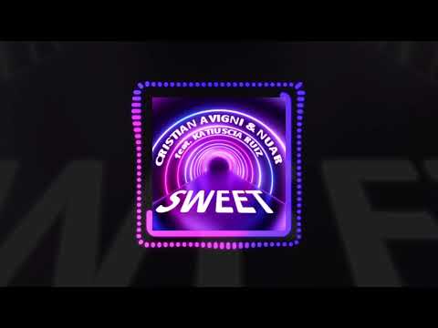 Cristian Avigni & Nuar feat. Katiuscia Ruiz - Sweet (Official Audio) | #EDM