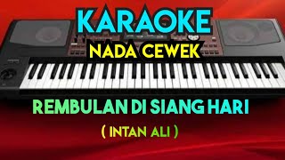 Download lagu REMBULAN DISIANG HARI - Intan Ali ( KARAOKE DANGDUT NADA CEWEK ) mp3 Download lagu REMBULAN DISIANG HARI - Intan Ali ( KARAOKE DANGDUT NADA CEWEK ) mp3