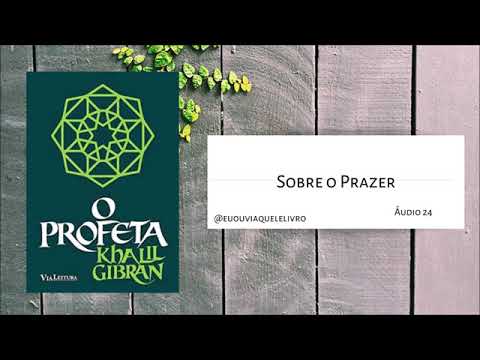 Sobre o Prazer | O Profeta | Khalil Gibran