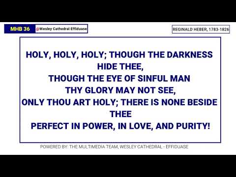 MHB 36 - HOLY, HOLY, HOLY, LORD GOD ALMIGHTY!