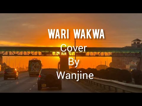 WARI WAKWA( lyrics) - ( Maina wa Nyaguthia) COVER BY WAJINE