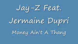 Jay-Z feat. Jermaine Dupri "Money Ain't A Thang"