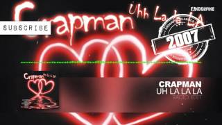 Crapman - Uh La La La (Radio Edit)