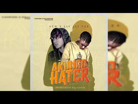 Akungo Hater - 6Th x Jay Jay Cee ( Official Audio )