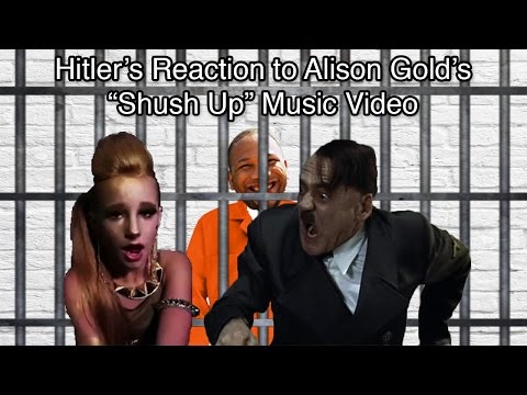 Hitler’s Reaction to Alison Gold’s “Shush Up” Music Video