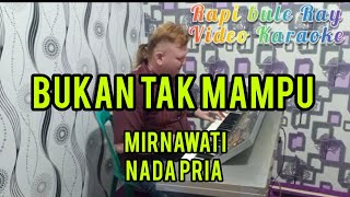 Download lagu BUKAN TAK MAMPU - Mirnawati | Nada Pria | Karaoke | Lirik mp3