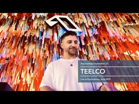 Anjunadeep Explorations 2025 // TEELCO live recorded set