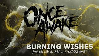 Music video thumbnail preview for Once Awake - Burning Wishes (Visualiser) by Once Awake