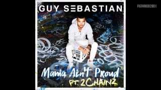 Guy Sebastian - Mama Ain&#39;t Proud Feat. 2 Chainz