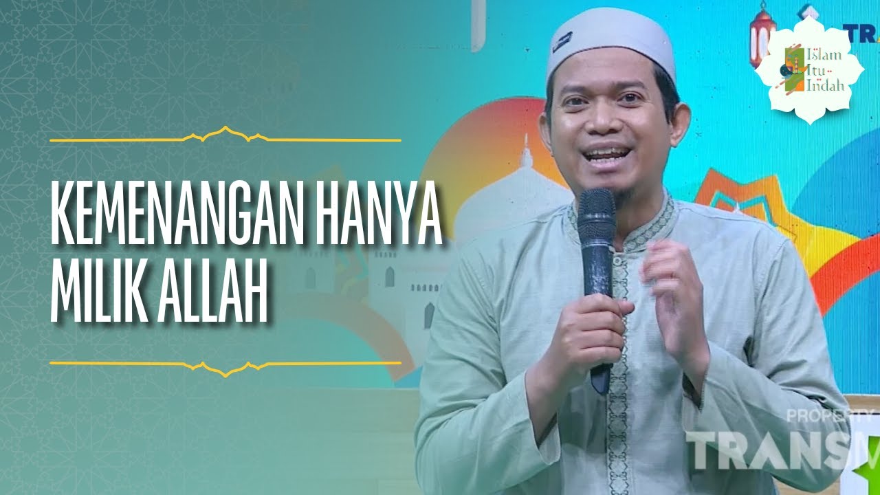 Kemenangan Hanya Milik Allah - ISLAM ITU INDAH (21/07/26) P1