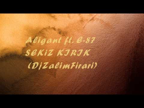 Aligant ft. E-87  -- Sekiz Kırık (DjZalimFirari)