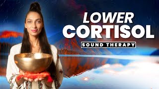 Lower Your Cortisol Levels | Sound Bath Meditation | Nervous System Relaxation