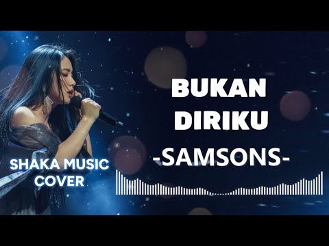 BUKAN DIRIKU - SAMSONS | COVER by SHAKA MUSIC