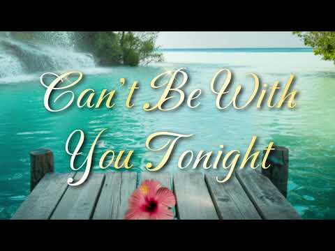 CAN'T BE WITH YOU TONIGHT