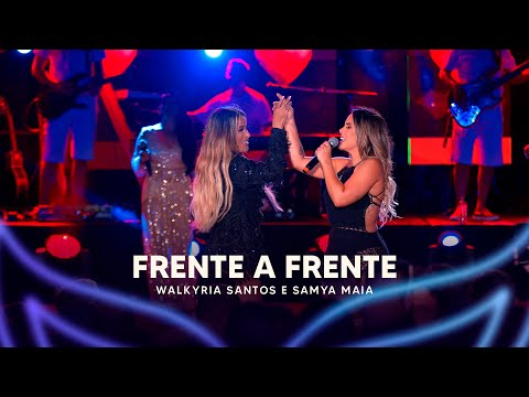 Frente a Frente - Walkyria Santos, @SamyaMaia (DVD Walkyria Santos Única 2)