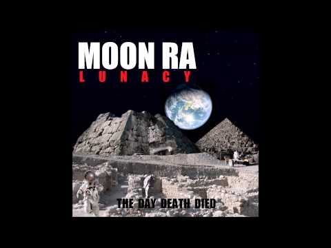 MOON RA ""THE DAY DEATH DIED"" FEAT MR RIDLEY