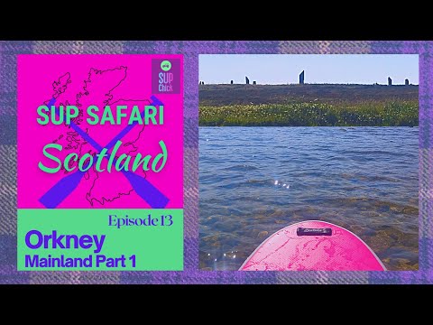 SUP Safari Scotland Ep 13 Paddle Boarding Orkney Mainland Part 1