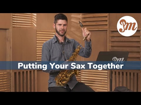 Getting To Know Your Alto Saxophone- Lesson 3 : Putting Your Sax Together - Practicing Musician