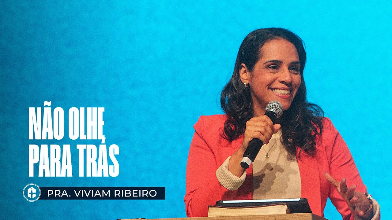NÃO OLHE PARA TRÁS II Pra. Viviam Ribeiro