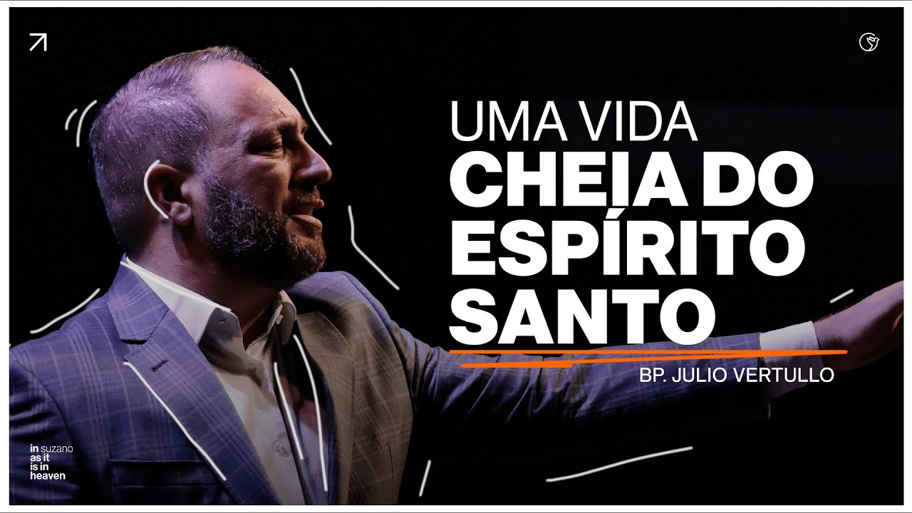 Uma vida cheia do Espírito Santo | Bp. Julio Vertullo