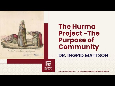 The Hurma Project: The Purpose of Community – Dr. Ingrid Mattson