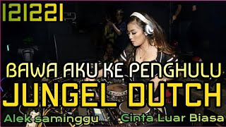 Download lagu DJ BAWA AKU KE PENGHULU Jungle Dutch | ALEK SAMINGGU BASS BETON 2021 | 121221 mp3