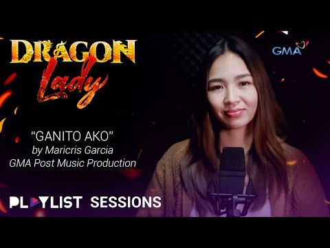 Playlist Sessions: Ganito Ako - Maricris Garcia (Dragon Lady OST)