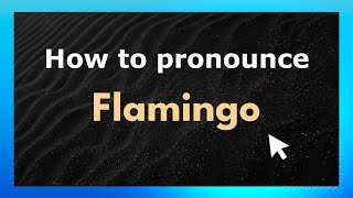 How to pronounce Flamingo