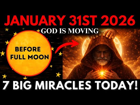 CHOSEN ONES — God Is Sending 7 Miracles Before the FULL MOON! Don’t Miss This January 31st