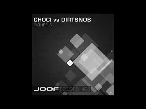 Choci vs. Dirtsnob - Future Is (Dirtsnob Mix) [2003]