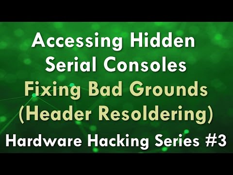 Accessing Hidden Serial Consoles - Fixing Bad Grounds - Hardware Hacking Series #3