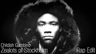 Childish Gambino - Zealots of Stockholm (Rap Edit)