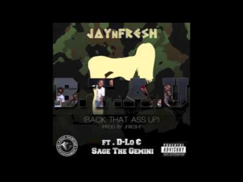 JAYnFRESH - BTAU Ft. SageTheGemini & D Lo (Back That A$$ Up)