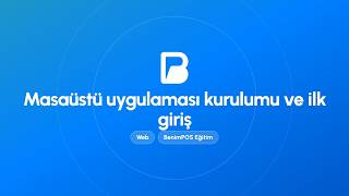 Masaüstü Uygulaması Kurulumu ve İlk Giriş | BenimPOS Web Eğitimi