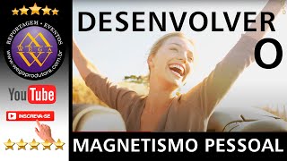 MAGNETISMO PESSOAL Como desenvolvê lo