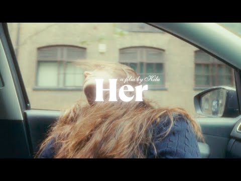Kilu - "HER" (full film)