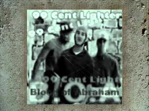 Blood of Abraham Feat. Willonex [Will.I.Am] - 99 Cent Lighter (BumTerror)