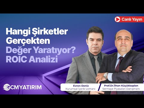Hisseni Sor, Konuşalım - Hangi Şirketler Gerçekten Değer Yaratıyor? ROIC Analizi