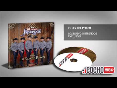 LOS NUEVOS INTREPIDOZ - EL REY DEL PERICO (TU ERES MI RAZON) EXCLUSIVO COCHO Music