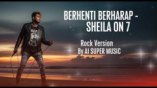 Download lagu BERHENTI BERHARAP - SHEILA ON 7 - ROCK VERSION | BY AISUPERMUSIC mp3
