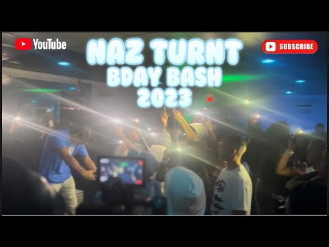 NAZ TURNT BDAY BASH 2023